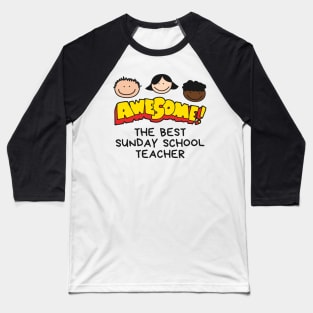 The Best Sunday School Teacher Awesome! Baseball T-Shirt